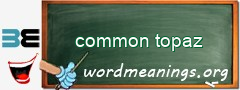 WordMeaning blackboard for common topaz